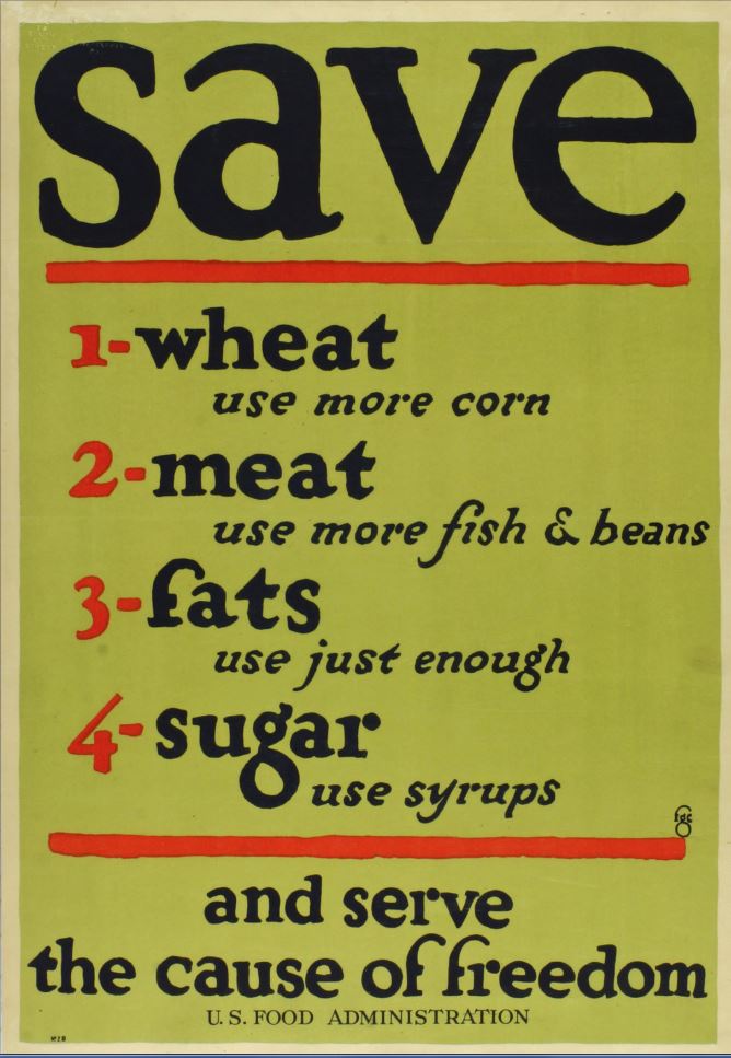Green poster with black text stating "SAVE 1. wheat, 2. meat, 3. fats, and 4. sugar and serve the cause of freedom.