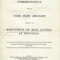 Correspondence with the United States Ambassador Respecting the Execution of Miss Cavell at Brussels
